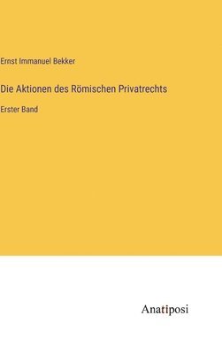 Die Aktionen des Rmischen Privatrechts 1