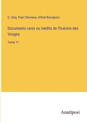 G Gley, Paul Chevreux, Alfred Bourgeois, G. Gley - Documents rares ou inédits de l'histoire des Vosges, Häftad