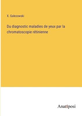 Du diagnostic maladies de yeux par la chromatoscopie retinienne 1