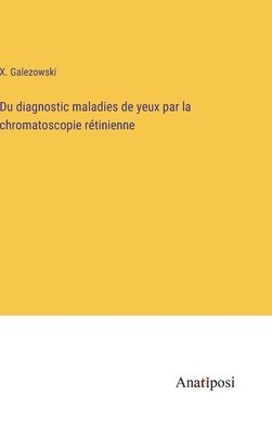 bokomslag Du diagnostic maladies de yeux par la chromatoscopie rtinienne