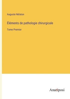 Elements de pathologie chirurgicale 1