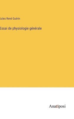 Essai de physiologie gnrale 1