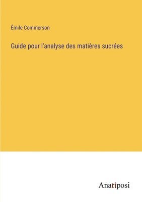 bokomslag Guide pour l'analyse des matieres sucrees