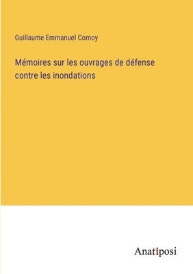 bokomslag Mémoires sur les ouvrages de défense contre les inondations