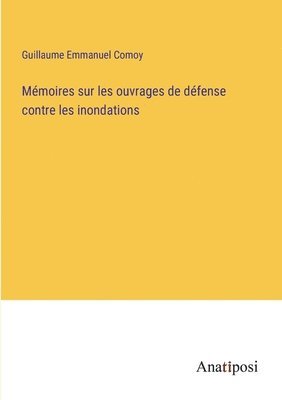 bokomslag Memoires sur les ouvrages de defense contre les inondations