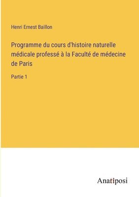 Programme du cours d'histoire naturelle médicale professé à la Faculté de médecine de Paris