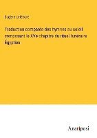 bokomslag Traduction compare des hymnes au soleil composant le XVe chapitre du rituel funraire gyptien