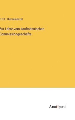 Zur Lehre vom kaufmnnischen Commissiongeschfte 1