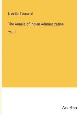 The Annals of Indian Administration 1