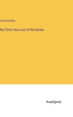 My Thirty Years out of the Senate 1