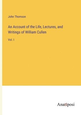 John Thomson - Account of the Life, Lectures, and Writings of William Cullen, Häftad
