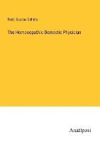 bokomslag The Homoeopathic Domestic Physician