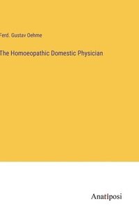 bokomslag The Homoeopathic Domestic Physician