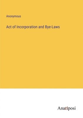 Act of Incorporation and Bye-Laws 1