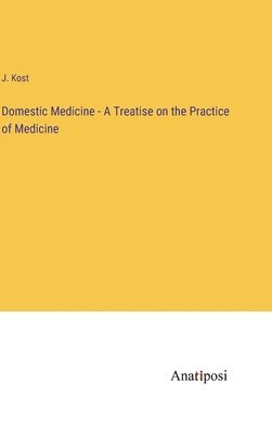 Domestic Medicine - A Treatise on the Practice of Medicine 1