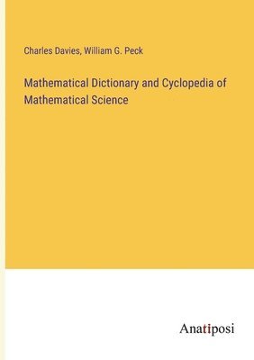 bokomslag Mathematical Dictionary and Cyclopedia of Mathematical Science