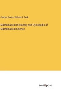 bokomslag Mathematical Dictionary and Cyclopedia of Mathematical Science