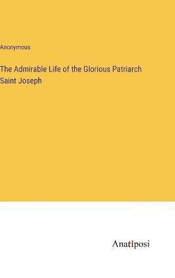 bokomslag Admirable Life of the Glorious Patriarch Saint Joseph