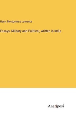 bokomslag Essays, Military and Political, written in India