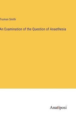 Examination of the Question of Anaethesia