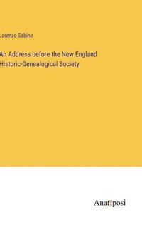 bokomslag Address before the New England Historic-Genealogical Society