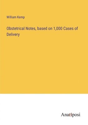 bokomslag Obstetrical Notes, based on 1,000 Cases of Delivery