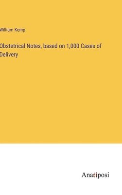 Obstetrical Notes, based on 1,000 Cases of Delivery 1