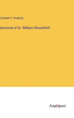 Memorial of Dr. William Wesselhft 1