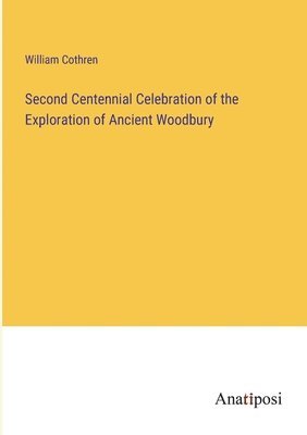 bokomslag Second Centennial Celebration of the Exploration of Ancient Woodbury