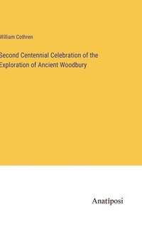 bokomslag Second Centennial Celebration of the Exploration of Ancient Woodbury
