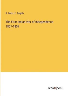 The First Indian War of Independence 1857-1859 1