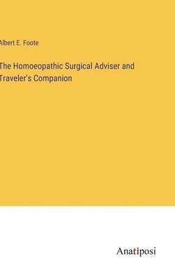 bokomslag Homoeopathic Surgical Adviser and Traveler's Companion