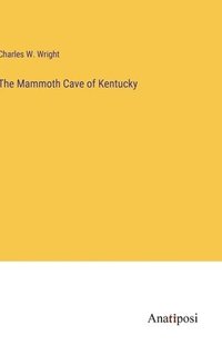 bokomslag The Mammoth Cave of Kentucky