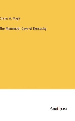 The Mammoth Cave of Kentucky 1