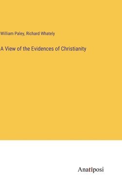 A View of the Evidences of Christianity 1