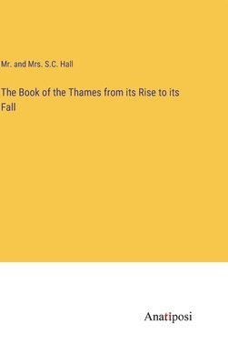 bokomslag Book of the Thames from its Rise to its Fall
