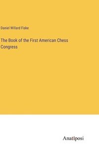 bokomslag The Book of the First American Chess Congress