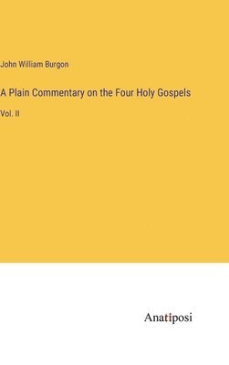 Plain Commentary on the Four Holy Gospels