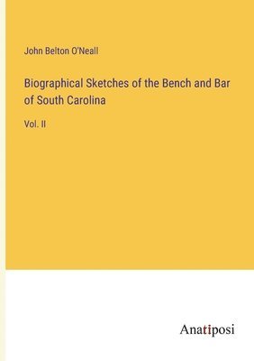 bokomslag Biographical Sketches of the Bench and Bar of South Carolina