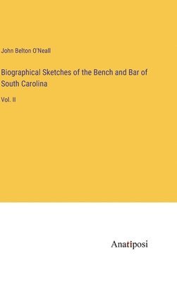 bokomslag Biographical Sketches of the Bench and Bar of South Carolina