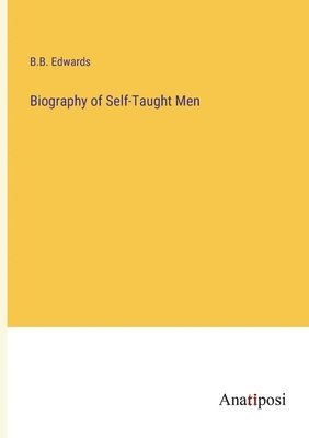 Biography of Self-Taught Men 1