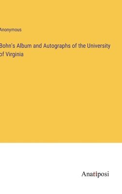 Bohn's Album and Autographs of the University of Virginia 1