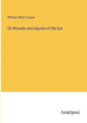 On Wounds and Injuries of the Eye 1
