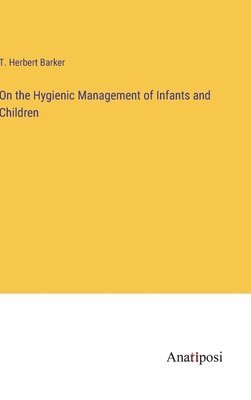 On the Hygienic Management of Infants and Children 1