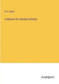 bokomslag A Manual for Sunday Schools