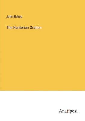 The Hunterian Oration 1