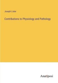 bokomslag Contributions to Physiology and Pathology