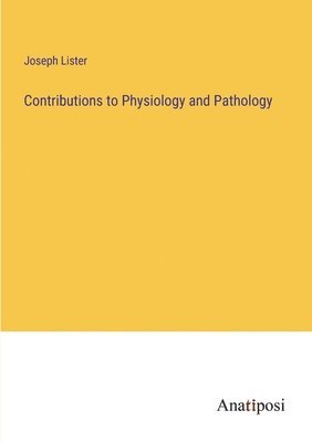 bokomslag Contributions to Physiology and Pathology