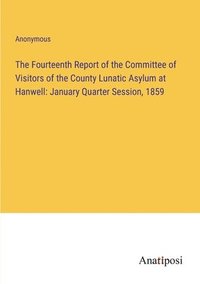 bokomslag Fourteenth Report of the Committee of Visitors of the County Lunatic Asylum at Hanwell