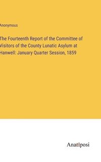 bokomslag Fourteenth Report of the Committee of Visitors of the County Lunatic Asylum at Hanwell